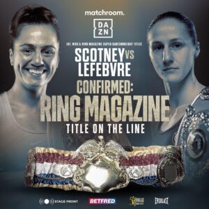 Ellie Scotney Instagram - Tomorrow just got bigger 😮‍💨

The Ring Magazine Title will also be on the line for the IBF & WBO World Super Bantamweight Unification between @elliescotney_ & @segolene_lefebvre 👑👑👑

Time to find out who is No.1 in the 122lb division 🔥 

#ScotneyLefebvre #GillBarrett