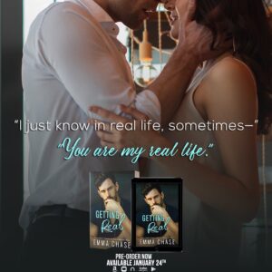Emma Chase Instagram - January is GETTING REAL release month!!
For everyone who’s been waiting patiently (or…not so patiently, lol) Connor & Violet’s delightful, beautiful story will be in your hands in 3 WEEKS!!!
If you love your romance with witty banter, laugh-out-loud moments and ALL the feels, this one is a #mustread! 
Still time to preorder your copy (links in bio) - #GettingReal arrives in ebook & print Jan 24th (available in audio & included in audible plus now)

#romance #singledadromance #agegapromance #smalltownromance
#doctornurse #lowangst #feelgoodromance 
#gettingsomeseries #gettingschooled #gettingplayed