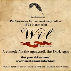 Eric McCormack Instagram - As young Wil Shakespeare’s agent I invite one and all to join us for a virtual theater experience for the ages (well, the Dark Ages)..with new dates now to allow more people to attend by popular demand! 

Join us from March 19-23 for a table read of “Wil” a hilarious comedy with a great cast that benefits an amazing cause - 100% of donations support The Actors Fund and The Actors’ Fund Canada. Tickets are available now on: www.muchadoaboutwil.com and don’t forget to follow @muchadoaboutwil