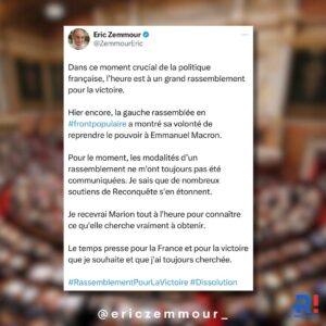 Éric Zemmour Instagram - Dans ce moment crucial de la politique française, l’heure est à un grand rassemblement pour la victoire. 

Hier encore, la gauche rassemblée en #frontpopulaire a montré sa volonté de reprendre le pouvoir à Emmanuel Macron.

Pour le moment, les modalités d’un rassemblement ne m’ont toujours pas été communiquées. Je sais que de nombreux soutiens de Reconquête s’en étonnent.

Je recevrai Marion tout à l’heure pour connaître ce qu’elle cherche vraiment à obtenir.

Le temps presse pour la France et pour la victoire que je souhaite et que j’ai toujours cherchée.

#RassemblementPourLaVictoire #Dissolution
