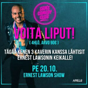 Ernest Lawson Instagram - 🥳LIPPUSKABA🥳

Kommentoi alle kolme kaveria joiden kanssa lähtisit viettämään huikean hauskaa iltaa Sams Comedy Clubille Apolloon.

Voita liput koko poppoolle!
Arvotaan 4hlö lippupaketti (arvo 90€)

Arvontaan voi osallistua tiistaihin 17.10.
kello 18.00 asti. 

Voittajille ilmoitetaan henkilökohtaisesti. 

Instagram ei ole osallisena arvonnassa.