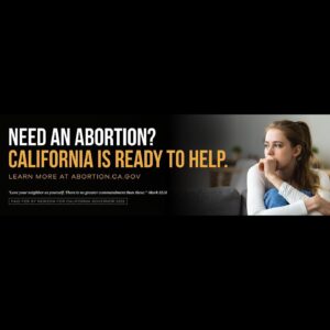 Gavin Newsom Instagram - Just launched billboards in 7 of the most restrictive anti-abortion states that explain how women can access care--no matter where they live. 
To any woman seeking an abortion in these anti-freedom states: CA will defend your right to make decisions about your own health