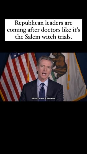 Gavin Newsom Instagram - Republican leaders are coming after doctors like it’s the Salem witch trials.