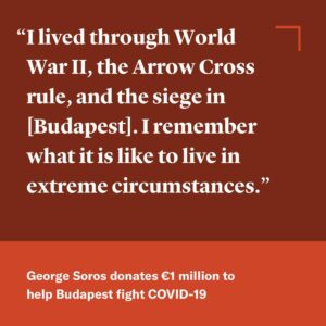 George Soros Instagram - I was born in Budapest, in the middle of the Great Depression, barley a decade after the Spanish Flu left thousands of dead in the city. Not unlike that global pandemic, COVID-19 knows no boundaries, not between countries, communities, religions or people. The organization I founded, the Open Society Foundations, will contribute 1 million euro to aid the city of Budapest in solidarity with the people of my birthplace in the midst of this unprecedented emergency.