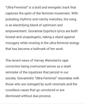 Giovannie Espiritu Instagram - 🥹🥹🥹 Thank you @tempostub and Natalie Bennett! 

Condensed:

“The recent news of Harvey Weinstein’s rape conviction being overturned serves as a stark reminder of the injustices that persist in our society. Giovannie’s “Ultra-Feminist” resonates with those who are outraged by such reversals and the countless cases that go unnoticed or are dismissed without due process.

Through her infectious and straightforward approach, Giovannie creates a track that is as much a call to action as it is a celebration of women’s strength and resilience…

It’s a song that encourages us to stand up, speak out, and fight for a world where equality and justice prevail… There is no doubt that this masterpiece is destined to become an anthem for a new generation of feminists and allies.”

#ultrafeminist #feminist #survivor #feminism #intersectionalfeminist #intersectionalfeminsim