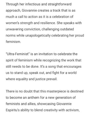 Giovannie Espiritu Instagram - 🥹🥹🥹 Thank you @tempostub and Natalie Bennett! 

Condensed:

“The recent news of Harvey Weinstein’s rape conviction being overturned serves as a stark reminder of the injustices that persist in our society. Giovannie’s “Ultra-Feminist” resonates with those who are outraged by such reversals and the countless cases that go unnoticed or are dismissed without due process.

Through her infectious and straightforward approach, Giovannie creates a track that is as much a call to action as it is a celebration of women’s strength and resilience…

It’s a song that encourages us to stand up, speak out, and fight for a world where equality and justice prevail… There is no doubt that this masterpiece is destined to become an anthem for a new generation of feminists and allies.”

#ultrafeminist #feminist #survivor #feminism #intersectionalfeminist #intersectionalfeminsim