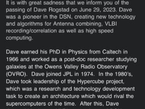 Greg Rogstad Instagram - Thank you @nasa and @nasajpl for honoring my Grandfather, Dave Rogstad. He may have pioneered Deep Space Network techniques and Lead The Hypercube Project, but what I saw was different. I saw my grandpapa pioneer the road to righteousness in Christ Jesus and take the Leadership role of the Rogstad name forever changing it. Dave Rogstad chose to give his life and commit his works to Christ, leading his group at JPL and our family to higher things in Jesus. Thank you Grandpa. You gave me an amazing father and helped me understand my heavenly Father more. You’re my hero. Rest with The Lord now.  7 I have fought the good fight, I have finished the race, I have kept the faith. 8 Now there is in store for me the crown of righteousness, which the Lord, the righteous Judge, will award to me on that day—and not only to me, but also to all who have longed for his appearing. 2 Timothy 4:7-8