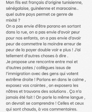 Hakim Jemili Instagram - Lettre à la France #Super

Ps : je n’incite personne à voter pour qui que ce soit, chacun fait ce qu’il veut en vrai, Je vous parle même pas des élections là .. ça n’est pas une démarche politique non plus , au contraire ! Je dirai que c’est une démarche citoyenne ! Peu importe qui sera élu , on aura quoiqu’il arrive toujours quelque chose à dire .. c’est entres les gens qu’il faut essayer d’arranger les choses . Je pense ! 

Ps 1 : si discussion il y a .. je veux que cela soit fait dans un cadre privé . Je ne veux pas que le débat soit utilisé à des fins politiques , ça n’est pas le but encore une fois . C’est pas mon domaine et j’y connais rien ! Autrement discutions en privé sur Instagram 🤣