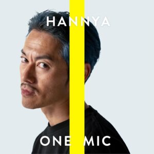 Hannya Instagram - 6.7配信
「ONE MIC」
作詞　般若
作曲　NaotheLaiza 般若