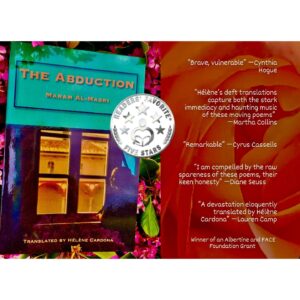 Hélène Cardona Instagram - So grateful for Readers Favorite's 5 Star Review of The Abduction (White Pine Press, 2023), winner of a FACE Foundation and @villa.albertine Grant, my translation of Maram Al Masri's Le Rapt (Bruno Doucey):
https://readersfavorite.com/book-review/the-abduction
If anyone would like a signed copy, DM me! 

"The Abduction is an emotional and powerful work. The poems are gut-wrenching and paint a vivid picture of the pain and sorrow of being deprived of the right to be a mother and the guilt of not wanting to experience joy or happiness when you do not know how your child is doing. I applaud how these deep and complex thoughts were perfectly captured. The story is based on real-life experiences and raises awareness of the plight of refugees worldwide. Maram Al-Masri is a creative and engaging writer, and I loved how her raw honesty and vulnerability could be felt on every page. Hélène Cardona flawlessly translated the poems from French to English. Get a copy of this book to grasp the story and emotional journey fully."

--Luwi Nyakansaila, Readers' Favorite

#bookreview 
#theabduction 
#mothersrights 
#womensrights 
#VillaAlbertine 
#frenchtranslation 
#syrianpoetry
#Parenting  
#Motherhood
#WomenAuthors
#Separation
#Grief 
#Loss
#european
#multilingual 
#french
#polyglot