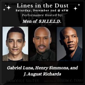 Henry Simmons Instagram - Any Marvel fans out there? Join the incomparably talented trio of 𝗚𝗮𝗯𝗿𝗶𝗲𝗹 𝗟𝘂𝗻𝗮, 𝗛𝗲𝗻𝗿𝘆 𝗦𝗶𝗺𝗺𝗼𝗻𝘀, and 𝗝. 𝗔𝘂𝗴𝘂𝘀𝘁 𝗥𝗶𝗰𝗵𝗮𝗿𝗱𝘀 as they host the Saturday night performance of 𝘓𝘪𝘯𝘦𝘴 𝘪𝘯 𝘵𝘩𝘦 𝘋𝘶𝘴𝘵, 𝗗𝗲𝗰𝗲𝗺𝗯𝗲𝗿 𝟮𝗻𝗱 𝗮𝘁 𝟴𝗽𝗺! Get your tickets now and join what will undoubtedly be an impactful evening!🔥🔥🔥⁣
⁣
🙌🏾 ⁣𝗧𝗶𝗰𝗸𝗲𝘁𝘀 𝗮𝗿𝗲 𝗼𝗻 𝘀𝗮𝗹𝗲 𝗻𝗼𝘄! ✨𝘄𝘄𝘄.𝗟𝗶𝗻𝗲𝘀𝗜𝗻𝗧𝗵𝗲𝗗𝘂𝘀𝘁.𝗰𝗼𝗺✨⁣
⁣
@iamgabrielluna
@realhenrysimmons
@jaugustrichards
@collaborative_artists_bloc

⁣#GabrielLuna #HenrySimmons #JAugustRichards⁣
⁣
#LinesInTheDustLA⁣