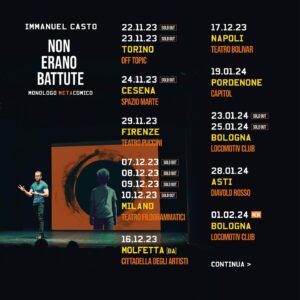 Immanuel Casto Instagram - Con grande piacere annuncio che sono state inserite nuove date per il mio spettacolo NON ERANO BATTUTE (monologo metacomico). 

Questo grazie all’accoglienza che state riservando a questo esperimento dedicato alle mie elucubrazioni dai risvolti - talvolta involontariamente - comici 🙏🏻

🎟️ Biglietti nel link in bio