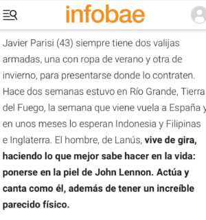 Javier Parisi Instagram - Buen domingo para todos☀️💫 les comparto la nota que salió hoy en Infobae, pueden leerla online entrando a Infobae.com o en mi canal de difusión. 
Have a fab Sunday folks, this is an interview that came out today. 

I love you all ❤️
с любовью 
Paljon rakkautta
愛を込めて
Com amor
.
.
.
.
#javierparisi #impersonator #johnlennon #lennon #lennontribute #tributetojohnlennon #beatleband #ultimateimagine #thebeatles #beatles #imaginejohnyoko #databeatle #lennonargentino #news #entertainment #ジョンレノン #eternallennon #lennonlookalike  #johnlennontribute #sammendes #sammendesdirector