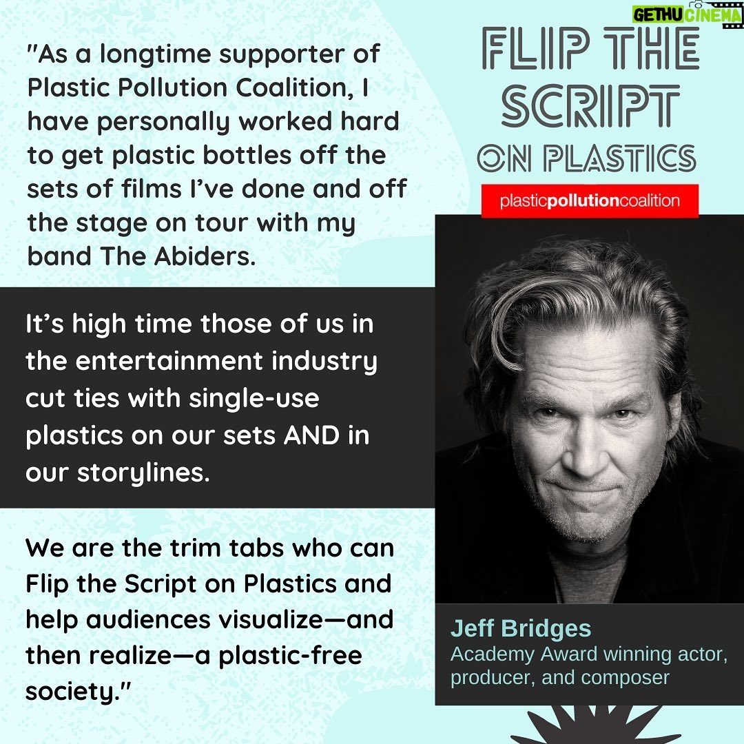 Jeff Bridges - 10.8K Likes - Join my friends at @PlasticPollutes who are working to get toxic plastic out of Hollywood both on screen and behind the scenes. Sign up for their next webinar, Flip the Script on Plastics in Hollywood. Letās support their work to model plastic-free behavior in Hollywood. https://bit.ly/FlipTheScriptOnPlasticsWebinar #PlasticPollutes #FlipTheScriptOnPlastics #BreakFreeFromPlastic