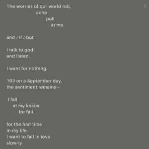 Jennifer Parkhill Instagram - Autumn.
.
.
we’re in the elevator
falling
floors away 
from summer
.
.
in the next room, 
where September 
spins on a loom,
a half-held moon
catches our smile
.
.
sleepy-eyed,
beneath a cool sky
that starved our speech 
and fed our laughter,
we did not kiss.
.
.
in autumn, 
I break the bat
just stepping
to the plate
.
.
I have always been this way.
.
.
the air smells like beer
and wet dirt
and winter hats
and plaid shirts
and sex on first dates
.
.
Indian summer’s sweat remains.
.
.
on the phone a friend leaves me a message
“I want to be balanced and right-sized,” they say.
.
.
Yeah.
.
.
another says,
“The only expectation you can have of another adult is that they will express their wants and needs.”
.
.
another hugs me and tells me she’s just been engaged. 
a burning man proposal.
giddy and scarfing 2am pizza,
we slop up tequila
.
.
we are school children
writing desires
in one another’s diaries
fools for that warm feeling
.
.
before that
therapy,
where my therapist says,
like a Cheshire Cat, 
“it’s a good time. You feel sturdy.”
.
.
I look down at my cold feet.
I keep them moving.
.
.
Yeah.
This. 
That.
This.
.
.
A salted wound that only swimming can fix.
.
.
I am satiated by my solitude.
I am nourished by friendship.
my thirst is quenched by our art.
.
.
The worries of our world roll, 
	ache
 	pull
	at me

and / if / but

I talk to god
and listen. 
.
.
I want for nothing.
.
.
103 on a September day,
the sentiment remains—
	
	I fall 
		at my knees
 	for fall. 
.
.
for the first time
in my life
I want to fall in love
slow-ly
.
.
bite by bite
piece by piece
marked by canines—
lover’s teeth
.
.
I want to be fucked 
	reckless
right there
in the g-spot 
of my mind
and in a body
the loyal kind.
.
.
let’s get this out of the way—
.
.
I’m walking the pony 
back to the barn each night, 
I’m leaving the pen door cracked
giddy up if you need to go
.
.
I’m taking the long road back
to my place
where the fire’s burning
and handwritten letters 
are on the way
(Cont.)
.
.
📸 @adamcolemandp
.
.
#queerwriter #queer #genderfluid #writersofinstagram #love #fall #autumn #poets #wordpornoftheday #queerpoet ##queerwriter #lesbian #queerpoetry #lovepoems #teeth #jenparkhill