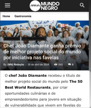 João Diamante Instagram - Um prêmio individual, sempre nasce de um coletivo. Gostaria de agradecer todos vocês que fizeram isso ser possível, somos @theworlds50best 🙋🏾 📖 👨🏽‍🍳🟰💎 @diamantesnacozinha !
.
.
Ser nomeado Campeão da Mudança juntamente  com a @jessrosval @rootsmodena  @ccaporossi , é um grande privilégio e estou grato pela valorização do nosso trabalho. Este projeto foi iniciado para ajudar pessoas  em situação de vulnerabilidade social  no Rio,  estou orgulhoso de poder compartilhar isso com uma audiência global. Quando eu agradeço e digo que estou feliz , sobretudo receber esse reconhecimento na mesma edição que a melhor chef mulher do mundo, a brasileira @janainarueda1 , pessoa que admiro muito tenho como grande referência.  Gostaria de dedicar também este prêmio toda equipe do DNC , diretores, professores, monitores, voluntários, alunos e patrocinadores, sem vocês isso não seria possível. Dizer a todos projetos sociais que utilizam a gastronomia para impactar o mundo, em especial os brasileiros: @gastromotiva , @escolagastronomiasocial , @gastronomiaperiferica , @chefaprendiz , @institutocapimsanto , @pretogourmet  Protagonismo, @projetobuscape , @favela_organica , @maredesabores entre outros, juntos formamos um impacto gigantesco com a educação, gerando renda e empregabilidade, sobretudo dignidade através do conhecimento.” E sim, esse prêmio não é somente do Diamantes na Cozinha ou do João Diamante e sim de todos vocês, essa batalha diária é nossa e juntos somos mais fortes.
@TheWorlds50Best  @jessrosval @ccaporossi @rootsmodena @weareaiw @sanpellegrino_official 
#worlds50best #50bestworldrestaurants  @rosamoraes5 @laurapriceeats #diamantesnacozinha #joaodiamante  #educao #oportunidade #joaodiamante
