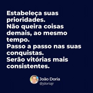 João Doria Instagram - Para vitórias mais consistentes. 💡

#prioridades #foco #consistencia #sucesso #metas #determinação #desenvolvimentopessoal