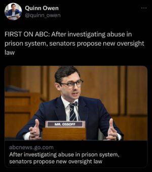 Jon Ossoff Instagram - Titled the Federal Prison Oversight Act, the proposal follows multiple investigations led by Sen. Jon Ossoff of Georgia that spotlighted misconduct and sexual abuse of inmates at the hands of prison officers.

(ABC News)
