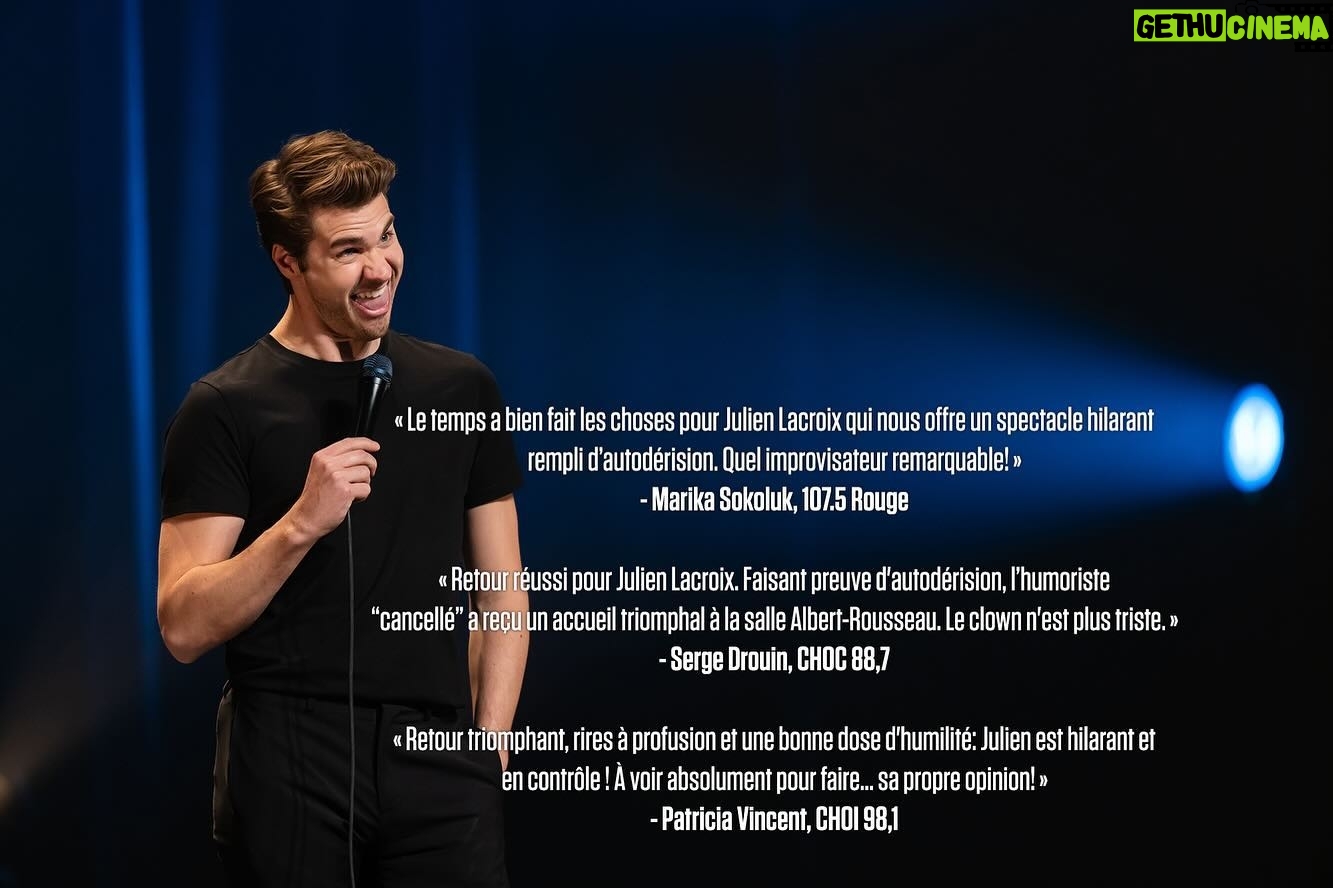 Julien Lacroix - 4.7K Likes - Hier soir, j’étais de retour à la salle Albert-Rousseau à Québec. 4 ans plus tard. Quelle soirée de fou! C’était du délire.
C’était la première fois que la petite famille m’accompagnait en coulisses. J’étais heureux et fébrile de vivre ça avec eux.
Merci au public d’avoir rempli la salle. Merci à l’équipe d’Albert Rousseau pour la confiance. Surtout, merci à ma famille de me suivre là-dedans!
Voici quelques citations des critiques qui ont assisté au spectacle d’hier.
« Le temps a bien fait les choses pour Julien Lacroix qui nous offre un spectacle hilarant rempli d’autodérision. Quel improvisateur remarquable! »
- Marika Sokoluk, 107.5 Rouge
« Retour réussi pour Julien Lacroix. Faisant preuve d’autodérision, l’humoriste
“cancellé” a reçu un accueil triomphal, hier, à la salle Albert-Rousseau. Le clown n’est plus triste. »
- Serge Drouin, CHOC 88,7
« Retour triomphant, rires à profusion et une bonne dose d’humilité: Julien est hilarant et en contrôle ! À voir absolument pour faire... sa propre opinion! »
- Patricia Vincent, CHOI 98,1
Nous ajoutons plein de supplémentaires et de nouvelles villes !!!!
Pour les villes que je n’ai pas encore eu la chance de visiter… Sachez que j’essaie fort! Écrivez à vos salles, ça fait toujours pencher la balance. :)
Julien.