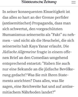 Kaya Yanar Instagram - Der Antisemitismus-Vowurf, den sich jetzt manche Tastatur-Akrobaten aus deutschen Redaktionen herbeidichten wollen, ist haltlos und verletzend. Wie kann man aus einer Kritik an einem militärischen Vorgehen einer Regierung schlussfolgern, dass man das Volk Israels und sogar darüber hinaus alle Menschen jüdischen Glaubens dafür zur Verantwortung zieht? Diese Denke fühlt sich für mich rassistisch an und entspricht nicht meiner Art zu denken.