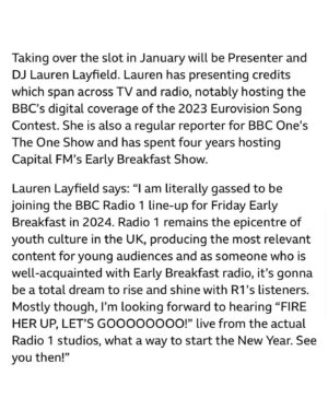 Lauren Layfield Instagram - BBC RADIO 1.

Please allow me 3-5 working days to come back to you, I am not OK hun, BBC Three last week, R1 this week. These are the jobs I’ve had chalked up on my list of ‘things I want to do’ and they’re here and my gratitude is off the scale. 

See you in January, and yes, that means we’re switching that early alarm clock back on…⏰