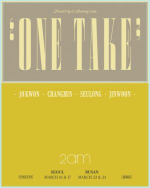 Lee Chang-min Instagram - 2024 2am Concert ”One Take“ 
Ticket Open Notice 

[서울 / SEOUL]
🕑 2024.03.16 SAT ~ 2024.03.17 SUN
📍 Yes24 Live Hall
2024.02.08 PM 7:00 Seoul Ticket Open
@ Yes24 Ticket

[부산 / BUSAN]
🕑 2024.03.23 SAT ~ 2024.03.24 SUN
📍 Sohyang Theatre Shinhancard Hall
2024.02.08 PM 8:00 Busan Ticket Open
@ Yes24 Ticket, Interpark Ticket, Melon Ticket, Ticket Link

#2am #Concert #OneTake #조권 #창민 #슬옹 #진운