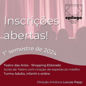 Luccas Papp Instagram - As vagas para o primeiro semestre de 2024 da Cia Epilogo
estão ABERTAS!!! 
Já pensou em fazer teatro? Se a resposta for sim, te convidamos a conhecer nosso trabalho!

- Oficinas semestrais montagem teatral INÉDITAS (vários dias e horários) com apresentações ao final do semestre.

- Workshops de interpretação para TV e Cinema (tarde e noite) com gravação de monólogo.

- NOVIDADE: Nova turma INFANTIL (até 13 anos), e a continuidade da Turma ONLINE! Você pode fazer parte da nossa companhia de qualquer lugar do mundo!

As aulas presenciais acontecem no Teatro das Artes do Shopping Eldorado e as remotas pela plataforma Zoom.

Escolha o melhor dia para você e se inscreva!

Quer saber mais? Chama a gente no direct ou escreva “eu quero!” aqui nos comentários.
Mas corra! As vagas são limitadas! Te esperamos!