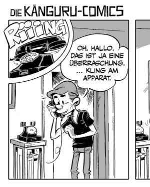 Marc-Uwe Kling Instagram - Also ein Mal schon mal, da hat der Finanzminister bei uns angerufen. Was er wohl wollte?

Quelle: Die Känguru-Comics 2: Du würdest es eh nicht glauben

#känguruchroniken #kängurucomics #marcuwekling #comicstrips #politik #europawahl