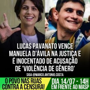 Marco Antônio Costa Instagram - 🚨HOJE: O Tribunal Regional Eleitoral de São Paulo (TRE-SP) inocentou o influenciador Lucas Pavanato da acusação de suposta “violência de gênero” contra a ex-deputada Manuela D’Ávila (PCdoB-RS). 

A denúncia surgiu após Pavanato questionar Manuela sobre o preço de seu livro e o aborto durante um evento na PUC-SP em 2022.