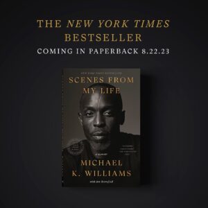 Michael Kenneth Williams Instagram - Scenes from My Life, Mike’s legacy in his own words, will be available for the first time in paperback on August 22, 2023. Available now for preorder everywhere books are sold. Link in Bio 

#michaelkwilliams @crownpublishing @jonsternfeld