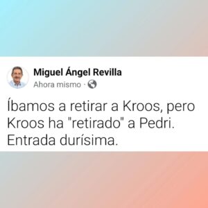 Miguel Ángel Revilla Instagram - Íbamos a retirar a Kroos, pero Kroos ha "retirado" a Pedri. Entrada durísima.
