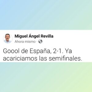 Miguel Ángel Revilla Instagram - Goool de España, 2-1. Ya acariciamos las semifinales.