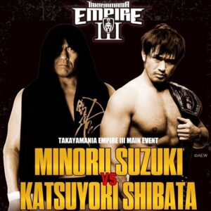 Minoru Suzuki Instagram - TAKAYAMANIA EMPIRE Ⅲ

2024.9.3 (Tue)
KORAKUEN 

Main Event
MINORU SUZUKI vs KATSUYORI SHIBATA

ついに復活！タカヤマニア！
柴田勝頼とシングルマッチ。
これがオレから高山に…
見せたい、
見て欲しい、
見せつけたい試合だ！