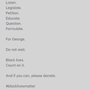 Natalie Gumede Instagram - It’s not only a public lynching
It’s not only police brutality
It’s inertia in the face of a black man’s murder
That contributes to our mortality 
It’s the exhaustion we feel 
At the safety we don’t 
And the world that we’re handing our children 
It’s not just racism that does them harm
It’s the looking away that will kill them

It’s the working twice as hard
To do half as well
And always having to ingratiate 
To privilege, to the system, to every room we’re in
-A white person just can’t appreciate 
It’s a heavy heart that absorbs this week’s news
Another of us has been slain
But unless we collectively carry this cross
We will witness this horror again

Sometimes the face of oppression smiles
If that suits you, you’ll never ask why
It’s an uncomfortable truth to have to face
You live in a comfortable lie

It might not feel like your battle
You think you’ve enough on your plate
But if you declare ‘all lives matter’
Know that you’re choosing the side of hate

We ALL feel helpless, powerless, lost
But another black life is too high a cost
When you struggle to know how to help, raise a hand
-Even this shows that shoulder to shoulder you stand

Listen.
Legislate.
Petition.
Educate. 
Question.
Formulate.

For George.

Do not wait. 
Black lives.
Count on it.

And if you can, please donate.

#blacklivesmatter 
#justiceforgeorgefloyd
#wearedonedying 
#georgefloyd
#justiceforbigfloyd 
For George. 31/05/2020
Link in bio for ways you can help 🖤