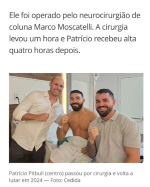 Patricio Freire Instagram - Honrado em ser o Cirurgião desse que é o maior lutadores de MMA - @bellatormma do Mundo. 
Informando a todos que nos perguntam sobre o caso de @patriciopitbull, o Campeão sofria de fortes dores na cervical o qual tratamos por 1 ano sem melhoras, o qual evoluiu com  dormência no Braço esquerdo e perda de força após 2 lutas consecutivas.

Procedimento escolhido foi a Cirurgia Endoscópica da Coluna onde através de um acesso minimamente invasivo de 7mm, acessamos a coluna do nosso Campeão com um Endoscópio @riwospine para podermos retirar o fragmento discal do nível C6-7 esquerdo.

Cirurgia durou aproximadamente 1h com alta após 4hs do procedimento  sem a necessidade de fixação ( artrodese ).

Patricio se recupera muito bem, sangue de guerreiro e queixo de ferro como ele mesmo diz.

Esperamos uma recuperação rápida para retorno precoce ao que mais ele gosta de fazer... 

#cirurgiaendoscopicadacoluna 
#endoscopicspinesurgery 
#riwospine 
#neurolifenatal 
#neurocirurgiãodecoluna 
#herniadediscocervical
#qualidadevida
#Campeão 
#patriciopitbull
#pitbullbrothers
#marcomoscatelli