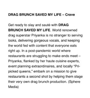 Priyanka Instagram - IT’S OFFICIAL! I’m getting my own TV SHOW 📺 🚦 

🥓 🍳 DRAG BRUNCH SAVED MY LIFE 🍳 🥓 
starring 👑 @thequeenpriyanka 👑 
created by: @__dan88__ and me, Queen Priyanka! 
@cravecanada 

🤯🤯🤯🤯🤯🤯🤯🤯🤯🤯🤯🤯🤯🤯🤯🤯 

When I was 17 years old, I fought my way to be on camera for a local tv show called Durham Dining - I couldn’t remember my lines, I dressed like a old man but most of all I just wanted to entertain people! Now I can officially announce that DRAG BRUNCH SAVED MY LIFE will feature restaurant make overs, local drag queens, new original music and a new drag brunch for you to attend!!!!!!

sharing my platform with you beautiful queer performers!!! Let’s get lit at brunch!!! 🍾 AND I’ll see you on tour this fall - 2024 is THE ONE! 

@spheremedia.tv 
@bell 
@visiondrag @talenthouseca 
@trenthubbardyeilding 
@echolakeentertainment
