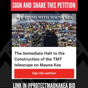 Pua Case Instagram - WHY IS SIGNING AND SHARING SO SIGNIFICANT? BECAUSE WEʻVE ALWAYS BEEN DESCRIBED AS "SOME HAWAIIANS AND THEIR SUPPORTERS," BECAUSE WEʻLL BE IN FRONT OF BLNR AT THE END OF THE MONTH, BECAUSE THIS IS FAR FROM OVER AND TO SHOW A UNITED GLOBAL COMMUNITY OF 500,000 WOULD BE A SHOW OF SOLIDARITY THAT COULD NOT BE DISPUTED OR DENIED! PLEASE SIGN, SHARE, RE-SHARE, KEEP SHARING TIL WE REACH OUR GOAL! Mahalo, MKEA
Aloha kākou, 
To all who have ever stood for Mauna Kea, Perhaps you stood on the Ala Hulu Kupuna arm in arm on the road or chanted, danced and sang in the ʻAha mauna in 2019-2020, or maybe you composed a mele or created an art piece to support the movement. No matter if you were here, if you sent your prayers from afar, or if youʻve been standing since the beginning or starting today, Mauna Kea Education and Awareness is asking everyone to assist us in reaching our goal of 500,000 signatures on the ʻNo Constructionʻ Petition that opens with this statement, "We, the global community of Mauna Kea supporters are demanding that there will be no construction of the 30 Meter Telescope on Mauna Kea, Island of Hawaiʻi. The TMT will cause harm to the mountain and destroy a sacred place for Kanaka Maoliʻs spiritual and cultural practices." 
The kiaʻi or protectors are not anti-science. They are committed to protecting the mountain from further desecration and destruction. This is not just about one mountain in Hawaiʻi. This is a global movement and the world is watching. 
For media, resources, questions and information, and donations, contact: mkea.info@gmail.com or visit our website at mkea.info
Instagram: @protectmaunakea @maunakeaeducationandawareness