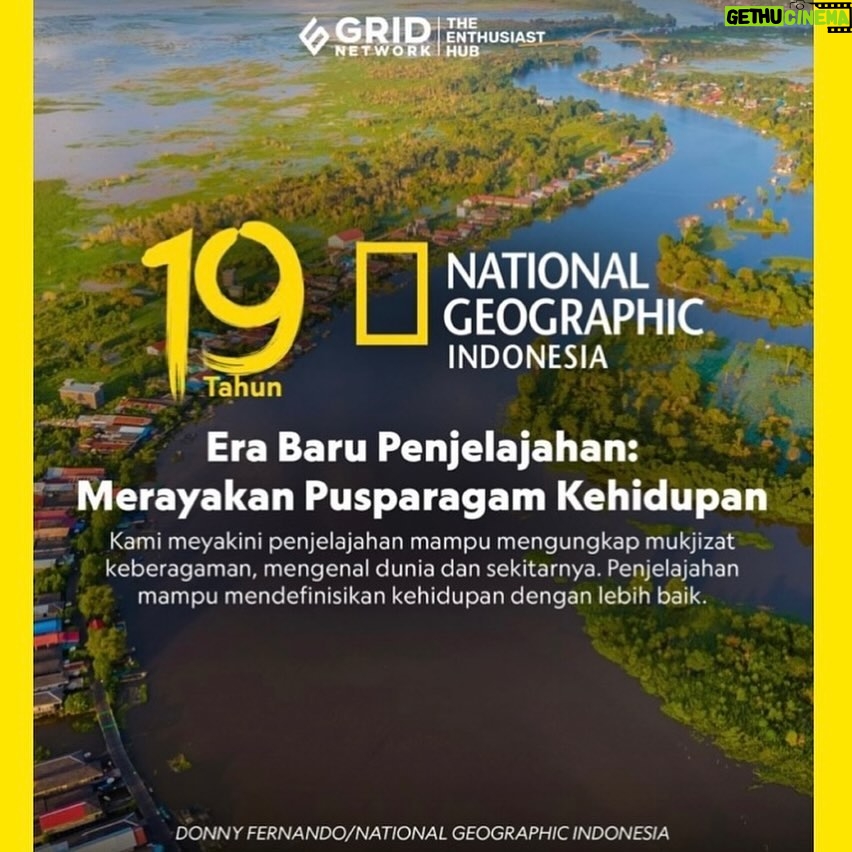 Ramon Y. Tungka - 1.2K Likes - :
19 tahun bukanlah waktu yang singkat untuk berproses berliku bertumbuh bijak. Seperti ungkapan Uda @ricky_jalanjalan salah satu fotografer senior @natgeoindonesia bahwasanya menjelang kepala 2 adalah usia yang sedang ranum, sedang gesit-gesitnya.
Membentang alam raya panggung pengembaraan dan pembelajaran. Selamat merayakan hidup dan bertumbuh bijak di era baru penjelajahan: Merayakan Pusparagam Kehidupan.
Teruslah menjelajah menjemput ilmu pengetahuan dan menyala lebih terang untuk planet ini dan manusianya!
Selamat berulang tahun ke 19, Sobat Bumi & Kawan Jalan! National Geographic Indonesia.