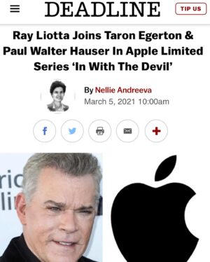 Ray Liotta Instagram - Very proud to join Dennis Lehane’s latest project, “In With The Devil” with Apple TV,  working with Taron Egerton and Paul Walter Hauser.  Also looking forward to working with director Michael Roskam.  Thank you Dennis Lehane, and to Alexa Fogel too. 
#appletv
#inwiththedevil