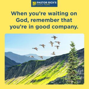 Rick Warren Instagram - If you’re in God’s waiting room, looking for an answer to your prayer, then you’re not alone! Learn from the faithful people in the Bible who also waited on God in today’s #DailyHope devotional. Link in bio.