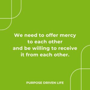 Rick Warren Instagram - In real fellowship people experience mercy. Fellowship is a place of grace, where mistakes aren’t rubbed in but rubbed out.

Learn More: http://purposedriven.com
#PurposeDrivenLife