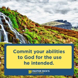 Rick Warren Instagram - You probably have God-given abilities that you don’t yet use. Find out how to cultivate them and how to use them for good and for God’s glory in today’s #DailyHope devotional. Click the link in profile or visit http://bit.ly/pastorrick.
