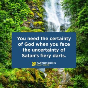 Rick Warren Instagram - In times of great uncertainty, Satan’s fiery darts will fly at you even faster.

Discover the best protection you have for facing those attacks and the one thing you can be certain of in today’s #DailyHope devotional. Click the link in profile or visit http://bit.ly/pastorrick.