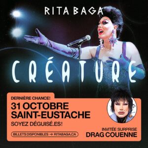 Rita Baga Instagram - Une surprise pour l’Halloween! 🎃👻🎃

La gagnante de la première saison de @dragracebelgique - Drag Couenne- est notre invitée surprise à Saint-Eustache!

Soyez déguisé.es, on fait le party!
Billets en vente maintenant au www.ritabaga.ca

@dragcouenne 
@agenceconcertium