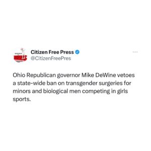 Ron DeSantis Instagram - The Ohio legislature should override the veto done by Trump-endorsed Gov. DeWine.

I’ve signed both of these bills — and I was right to do so.

Girls should be able to compete with fairness and integrity in sports. And these procedures are irreversible and should not be allowed, period.