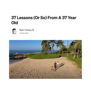 Ryan Holiday Instagram - Some lessons from my annual birthday post. Check out all 37 lessons on my blog ryanholiday.net/blog