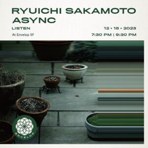 Ryuichi Sakamoto Instagram - Ryuichi Sakamoto’s masterpiece, async, in 32-speaker immersive sound at Envelop SF. ♾️ This album could be deemed the apex of Sakamoto’s legendary journey through sound. Feel the music together on Monday Dec 18th.

Mixed by Christopher Willits, Envelop co-founder / director, and Sakamoto collaborator, with bed mastering by Bob Ludwig.

Only a few seats left for 9:30 pm.
All ages 18 

@skmtgram 
@willits 

#ryuichisakamoto #async #envelop #listentogether #immersiveaudio #spatialaudio