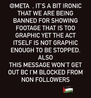 Sarah Alami Instagram - Instagram: the images out of #Rafah are too graphic to show we must ban anyone who is showing them and take down all posts …….. Also Instagram: we will support those committing the violence we deem too graphic to be shown to the public @meta good job