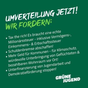 Sarah-Lee Heinrich Instagram - SOLIDARITÄT GRENZENLOS! ✊

👉Auf dem Bundeskongress haben wir einen Leitantrag beschlossen, der klar macht: Die liberalen Ampel-Politik schafft einen Nährboden für Rechte - weil sie keine Antworten auf soziale Fragen liefert! Aber: Dieser Zustand ist veränderbar!

🤝Um die Klimakrise endlich auch sozial gerecht gestalten zu können, müssen wir mehr werden - und dafür tun wir uns jetzt zusammen! Wir unterstützen die Kampagne #WirFahrenZusammen und gehen Seite an Seite mit Beschäftigten des ÖPNV & Aktivist*innen aus der Klimabewegung auf die Straße damit es das gibt, was es braucht: Faire Löhne, gute Arbeitsbedingungen & eine echte Verkehrswende! 

🔥Wir brauchen strukturelle Maßnahmen, die auch in der Zukunft wirken - und das bedeutet oft: Umverteilung jetzt! Deshalb fordern wir:
- Tax the rich! Her mit der Vermögenssteuer!
- Schuldenbremse abschaffen!
- Unterfinanzierung von Jugendarbeit und Demokratieförderung stoppen!
- Bezahlbarer Wohnraum für alle! Große Wohnungskonzerne vergesellschaften!
- Echte Entlastung für den steigenden CO2-Preis: Klimageld jetzt!
- Mindestlohn auf 15€ anheben!
- Ausbildungsvergütung & BAföG an die Inflation anpassen - unsere Ausbildung darf uns nicht in die Armut treiben!

🚌 Mega-Offensive für Bus und Bahn! Wir fordern:
- mindestens 16 Milliarden Euro zusätzlich pro Jahr für den ÖPNV!
- eine Verdopplung des Bus- und Bahnagebots bis 2030!

#solidarität #krise #schuldenbremse #bundesregierung #gruenejugend #solidaritätgrenzenlos