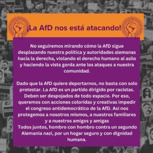 Sarah-Lee Heinrich Instagram - The AFD is attacking us!
(Next slides are in English, German, Turkish, Kurdish, Arabic, Russian and Spanish)🗣️

We will not continue to watch as the AfD pushes our home and German politics and authorities further  further to the right.

Because the AfD wants to deport us, it is not enough for us to simply protest against it. The AfD is a party led by racists. They must be denied any space. That is why we want to prevent the undemocratic federal party conference of the AfD with colorful, creative actions. In doing so, we are protecting ourselves, our relatives and our friends.

All of us, shoulder to shoulder, we stand against a second Nazi Germany, for a safe home and human dignity!🔥 

Read, Sign and share our full call on the website! https://widersetzen.com

Migrantischer Widerstand damals, Heute, Morgen!